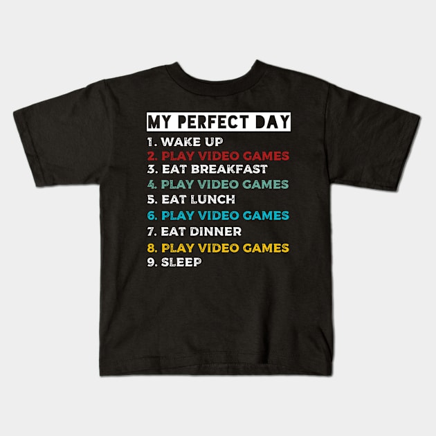 my perfect day wake up play video games eat breakfast play funny cool gamer gift Kids T-Shirt by Daniel white